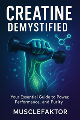 Creatine Demystified Muscle Faktor